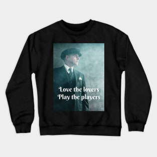 Love the lovers, play the players Crewneck Sweatshirt